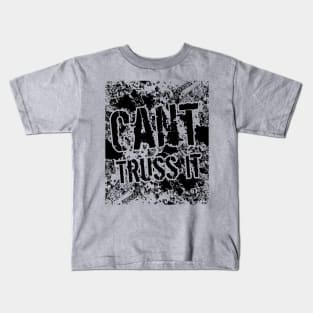 Cant Truss It // Grunge poster Kids T-Shirt